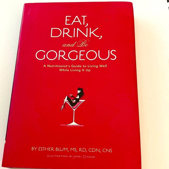 EAT DRINK & BE GORGEOUS NUTRITIONIST’S GUIDE TO LIVING WELL WHILE LIVING IT UP - Picture 1 of 3